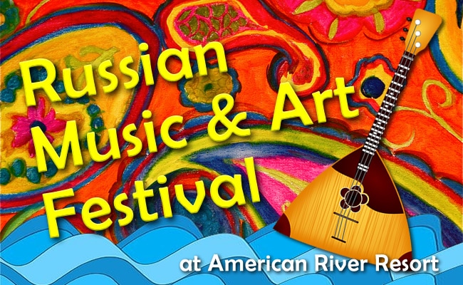 Russian Music and Art Festival at American River Resort